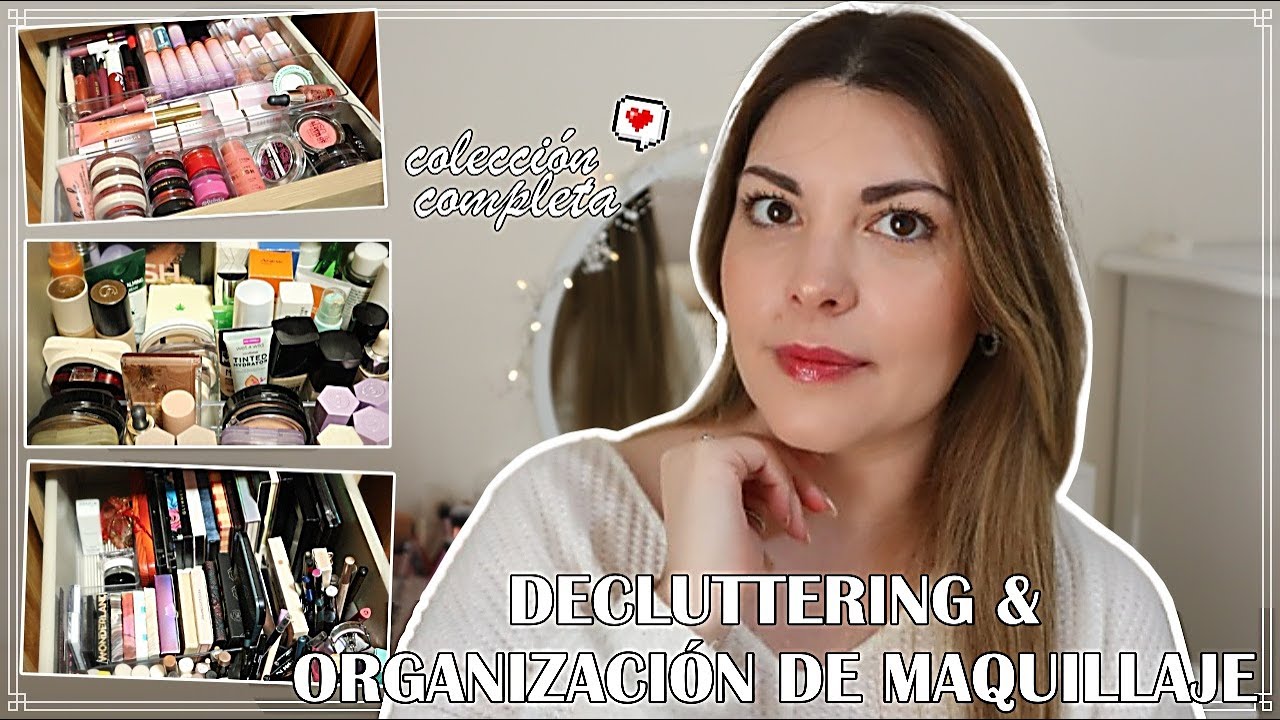 DECLUTTERING | Organización y colección de maquillaje 💄