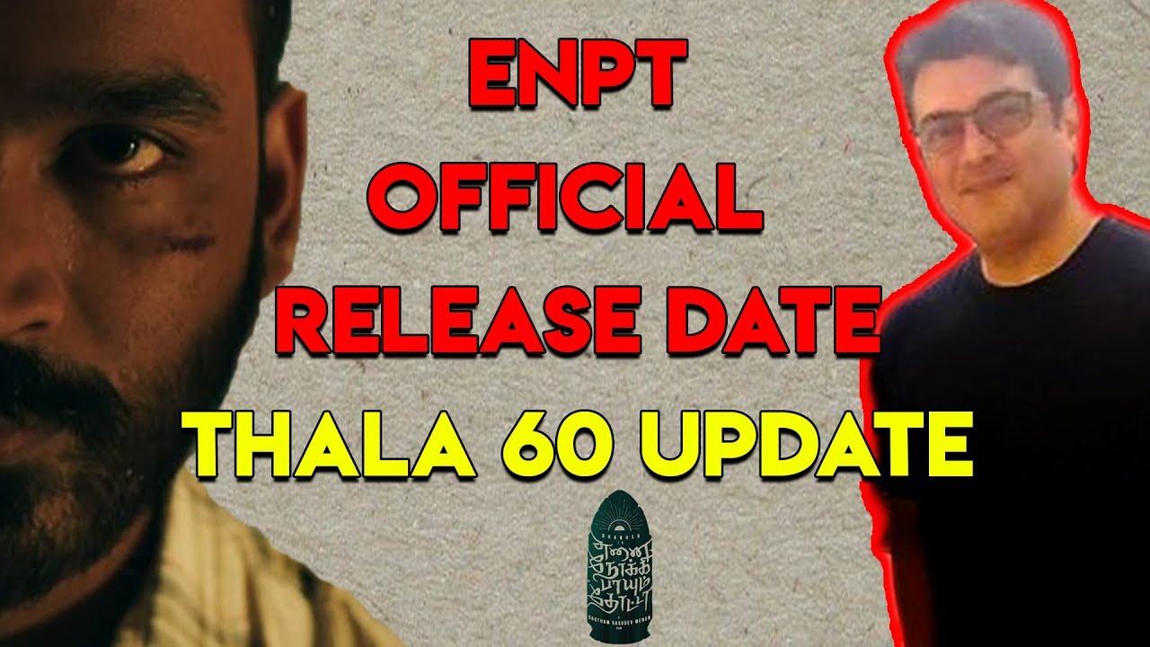 Ennai Nokki Paayum Thotta Release Date | Thala 60 Update | ENPT Release Date | #thala60 #enptrelease