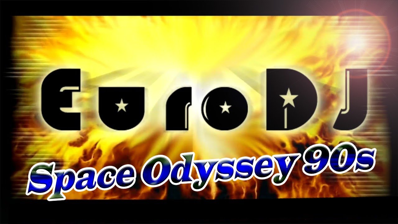 EuroDJ - Space Odyssey 90s  / [2023 euro dance - euro trance]