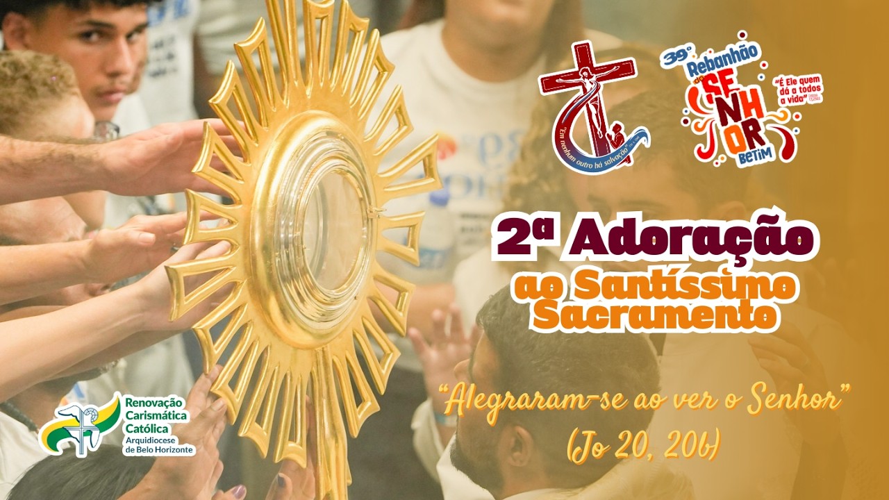 2ª Adoração ao Santíssimo Sacramento | 4º Dia  |  39º Rebanhão do Senhor | 17/02