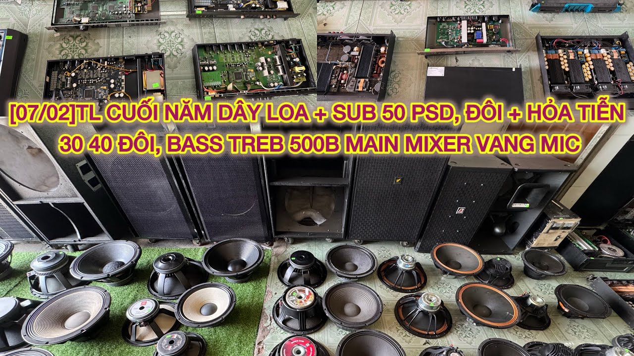 [07/02]TL CUỐI NĂM DÂY LOA + SUB 50 PSD, ĐÔI + HỎA TIỄN 30 40 ĐÔI, BASS TREB 500B MAIN MIXER VANG ..
