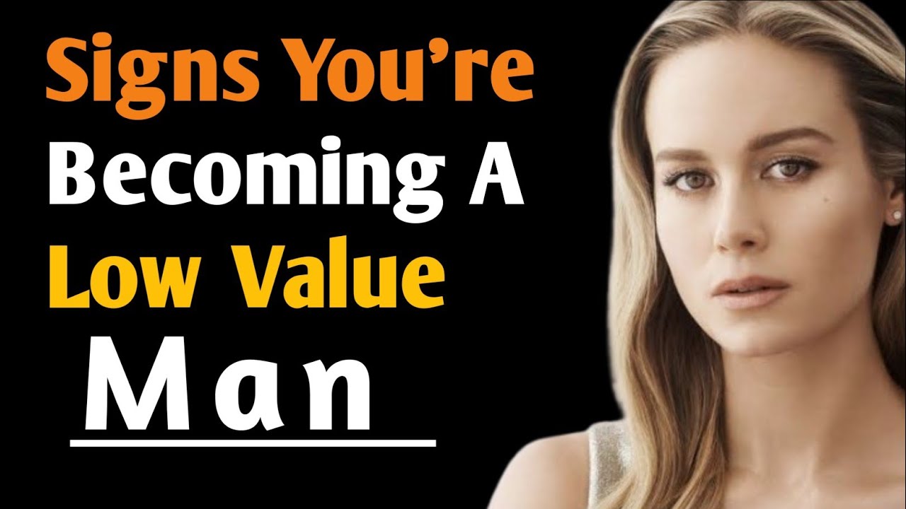 7 Signs You Are Becoming A Low Value Man - And How To Fix It