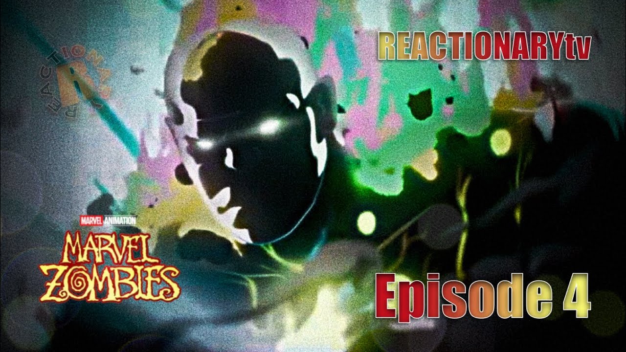 REACTIONARYtv | Marvel Zombies 1x4 | 