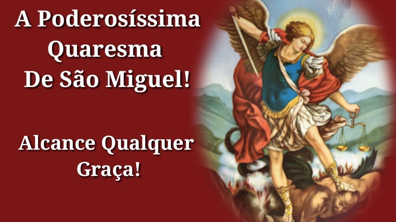 Quaresma de São Miguel Arcanjo Poderosíssima!