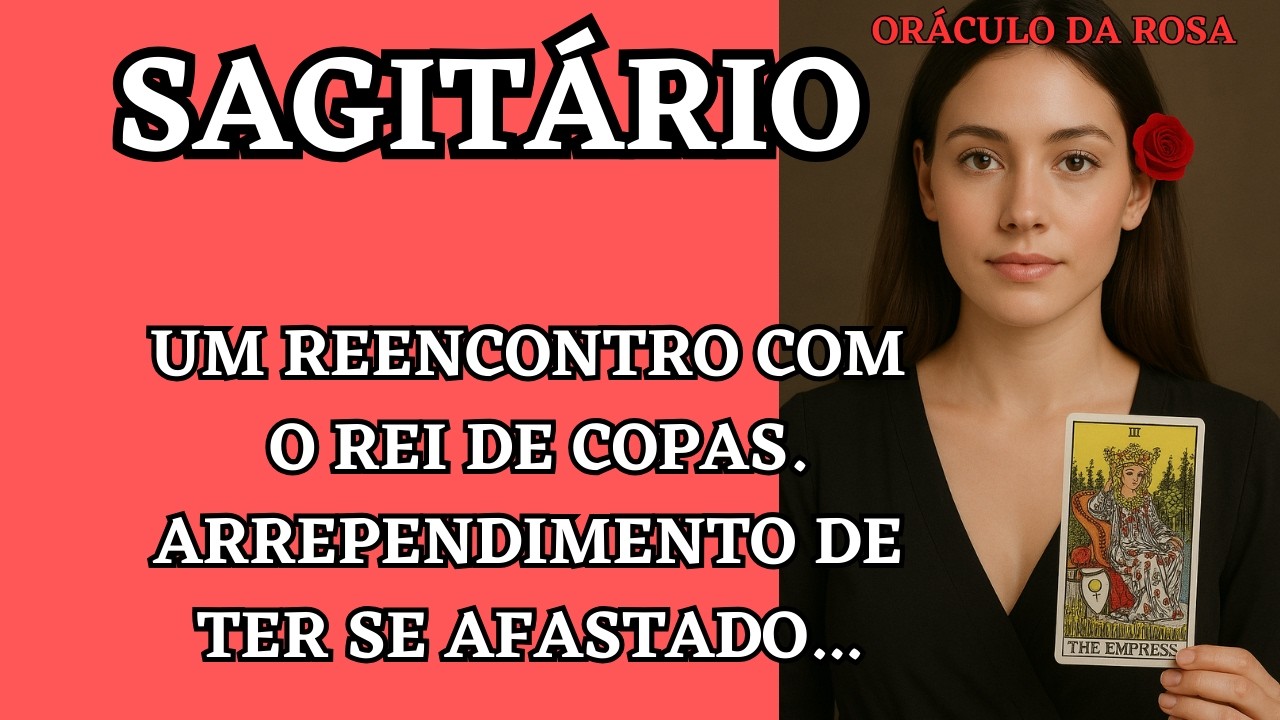 Sagitário - Um Reencontro com o Rei de Copas. Arrependido de ter se afastado...