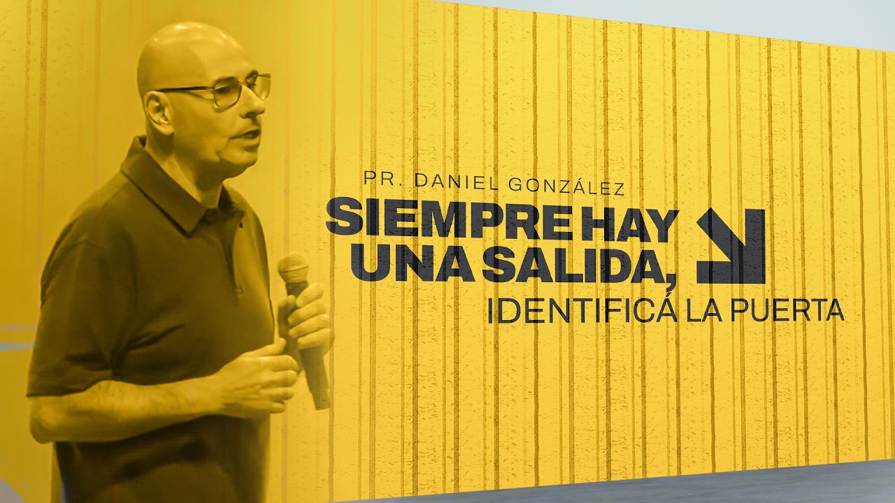 Siempre hay una salida, identificá la puerta | Pr Daniel Gonzáles | Iglesia del Centro