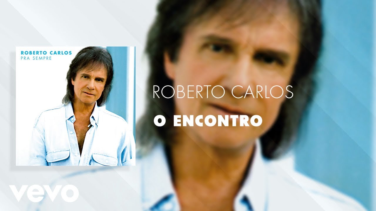 Roberto Carlos - O Encontro (&Aacute;udio Oficial)