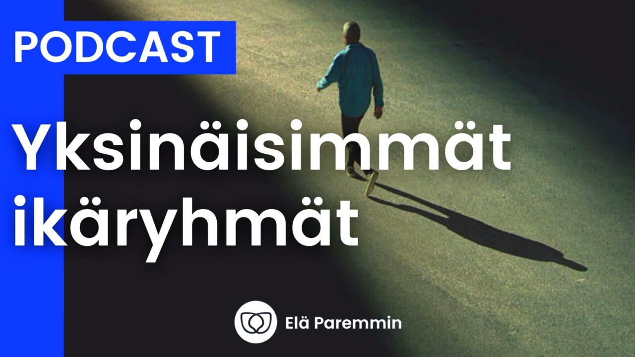 Yksin&auml;isimm&auml;t ik&auml;ryhm&auml;t tutkimusten mukaan (PODCAST/TIETOISKU)