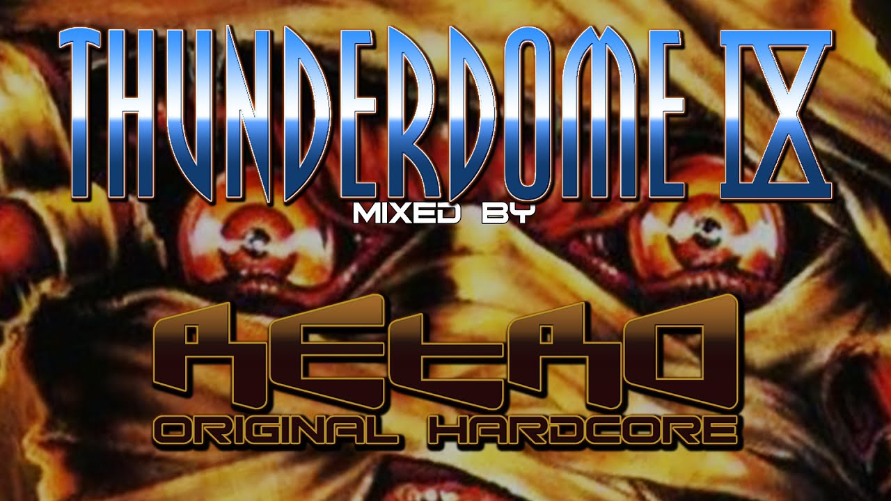 THUNDERDOME 9 Mixed by RETRO Original Hardcore