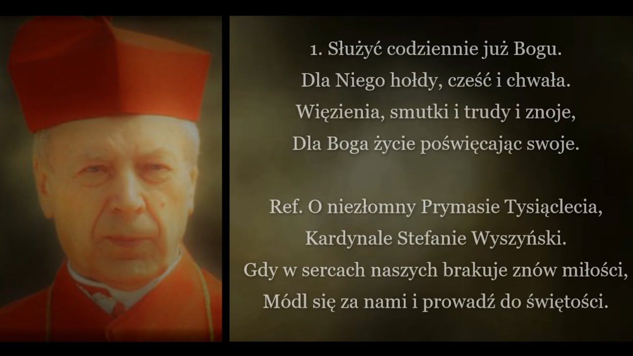 Pieśń do Kardynała Stefana Wyszyńskiego - O NIEZŁOMNY PRYMASIE TYSIĄCLECIA - beatyfikacja 12 IX 2021