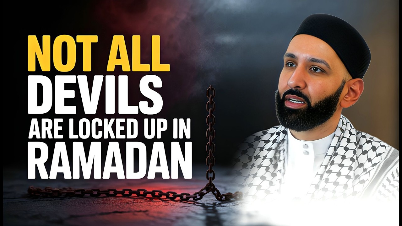 Ramadan & the Locked Devils: Why Do We Still Sin? Dr Omar Suleiman