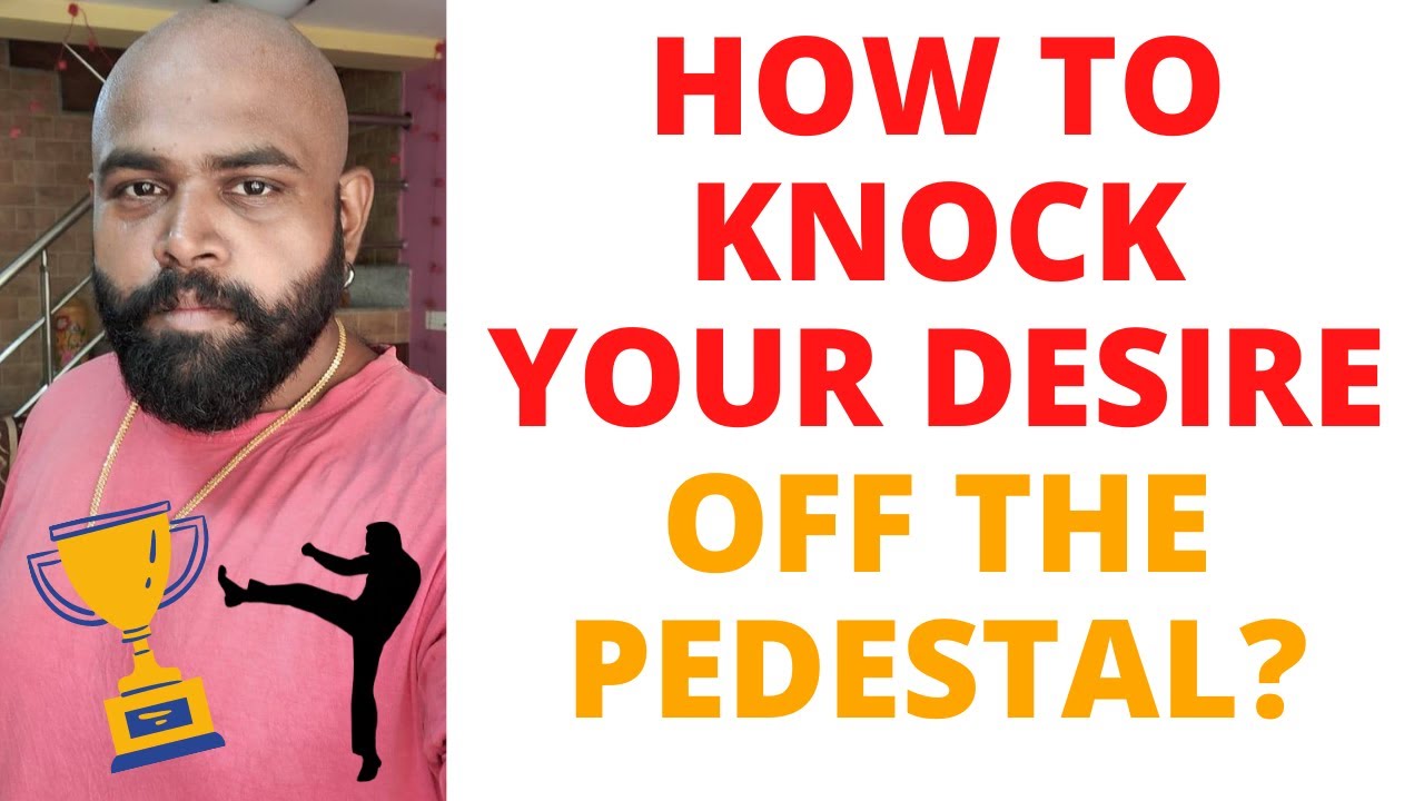 How To Knock Your Desire OFF THE PEDESTAL? Manifest Fast, Effortlessly