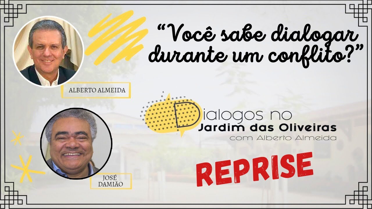 VOCÊ SABE DIALOGAR DURANTE UM CONFLITO?  REPRISE  |   Alberto Almeida