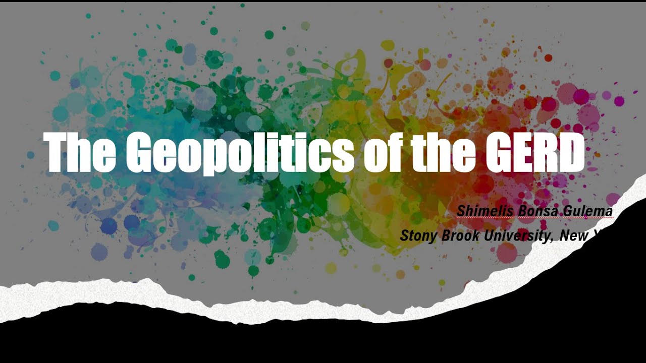 The geopolitics of the GERD by Dr. Shimelis Bonsa