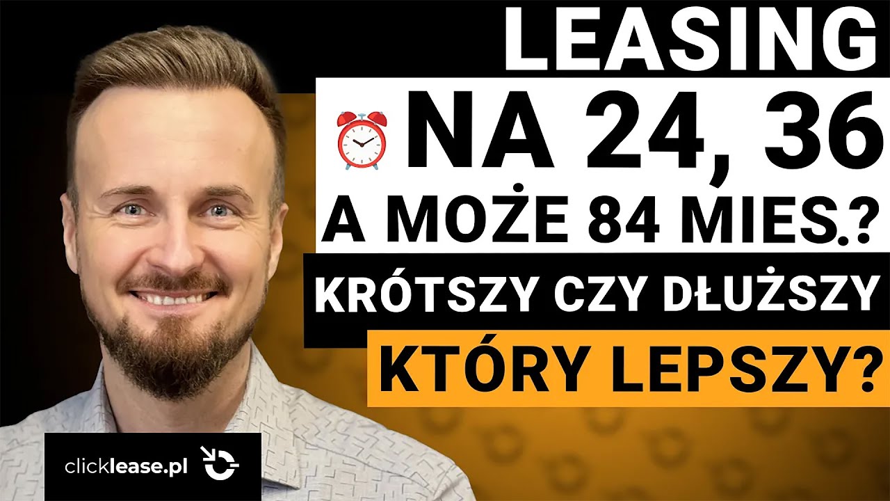 Leasing: 24, 36 czy 84 miesiące ? Odkryj Najlepszą Opcję dla Ciebie!  Okres finansowania, a koszty.