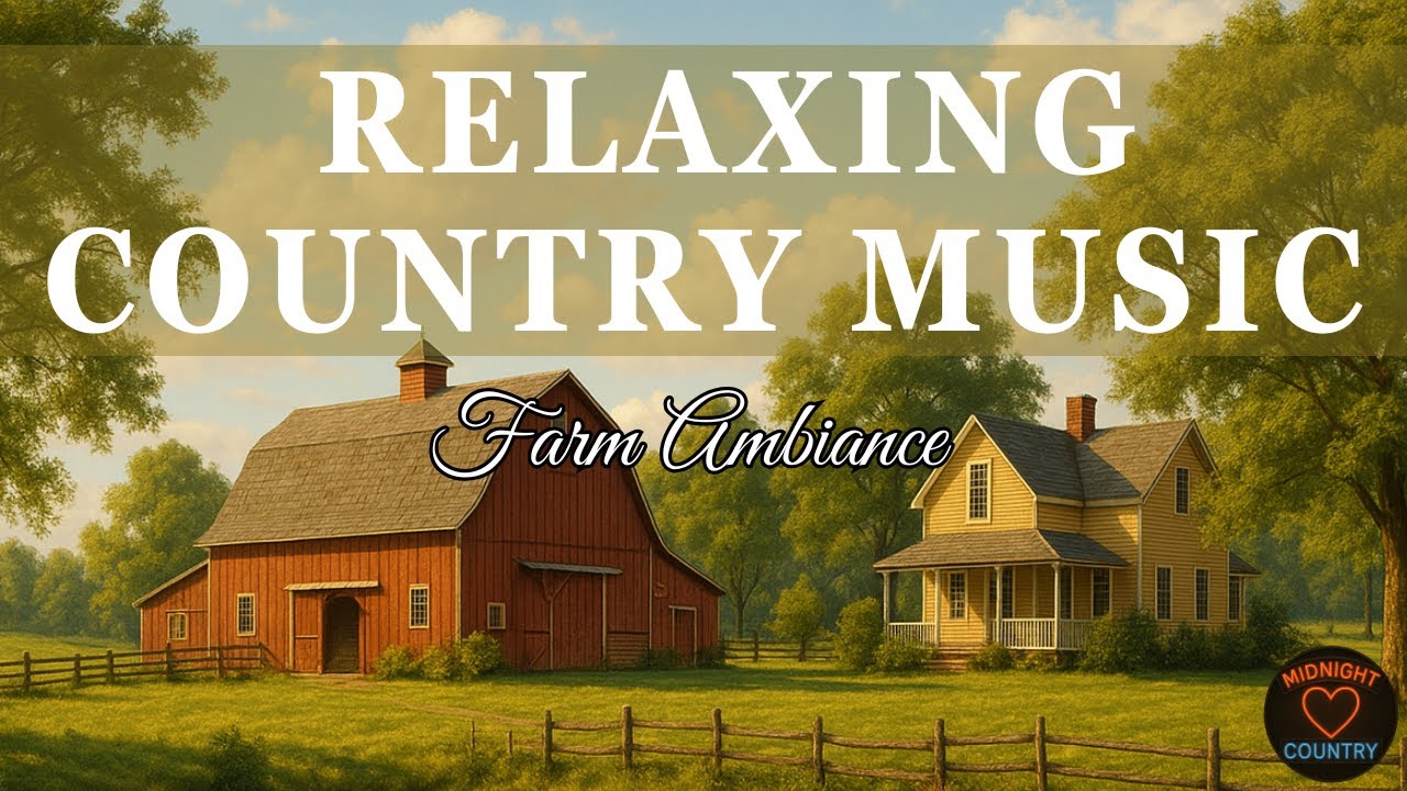Relaxing Country Music – Soothing Farm Breeze & Peaceful Ambiance