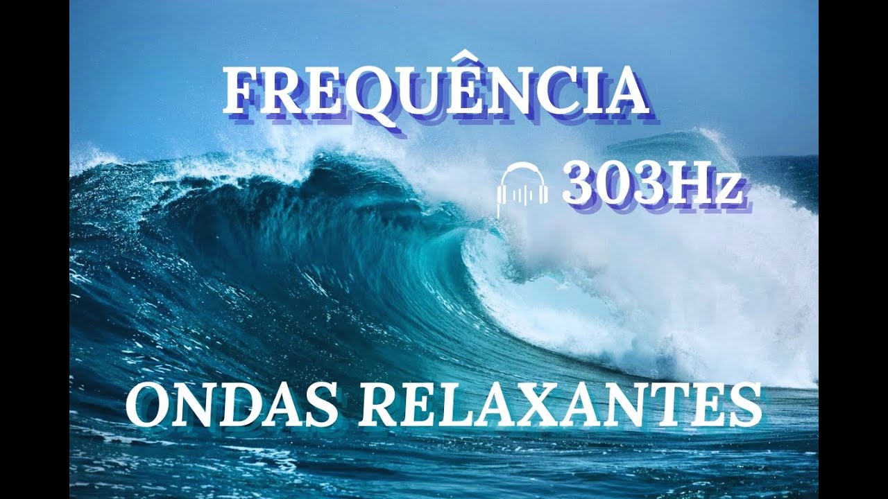 Frequência 303Hz Ondas Relaxantes | Frequency 303Hz Relaxing Waves