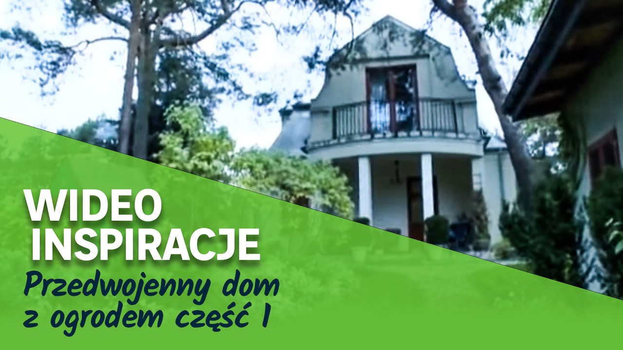 Przedwojenny dom z ogrodem cz1. Wideo Inspiracje Leroy Merlin
