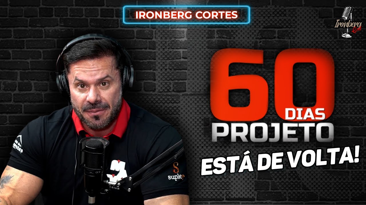 NOVA TEMPORADA DO PROJETO 60 DIAS &ndash; IRONBERG PODCAST CORTES
