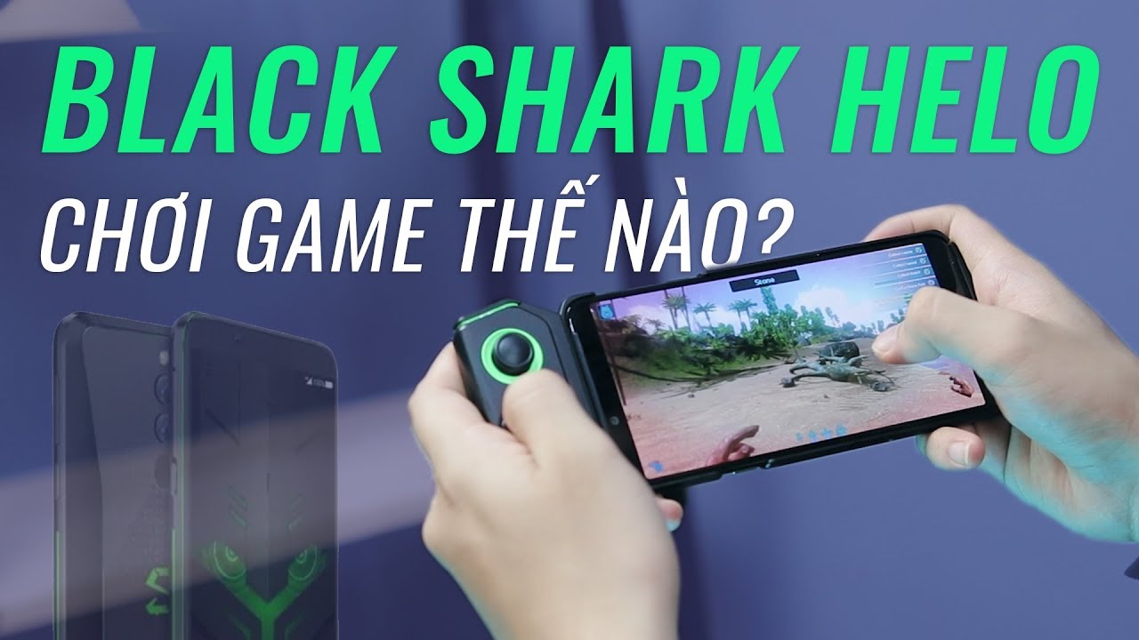 Xiaomi Black Shark Helo: Chất, nhưng không xuất sắc!!!