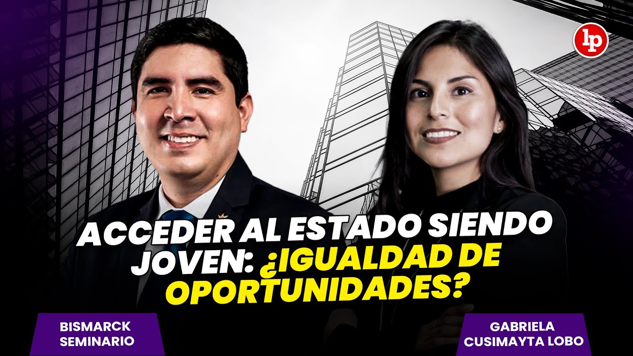 Acceder al Estado siendo JOVEN: ¿IGUALDAD DE OPORTUNIDADES? | Hora Extra