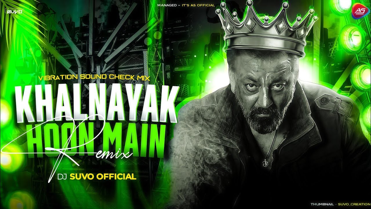 KHALNAYAK HOON MAIN (VIBRATION SOUND CHECK MIX) IT'S AS OFFICIAL