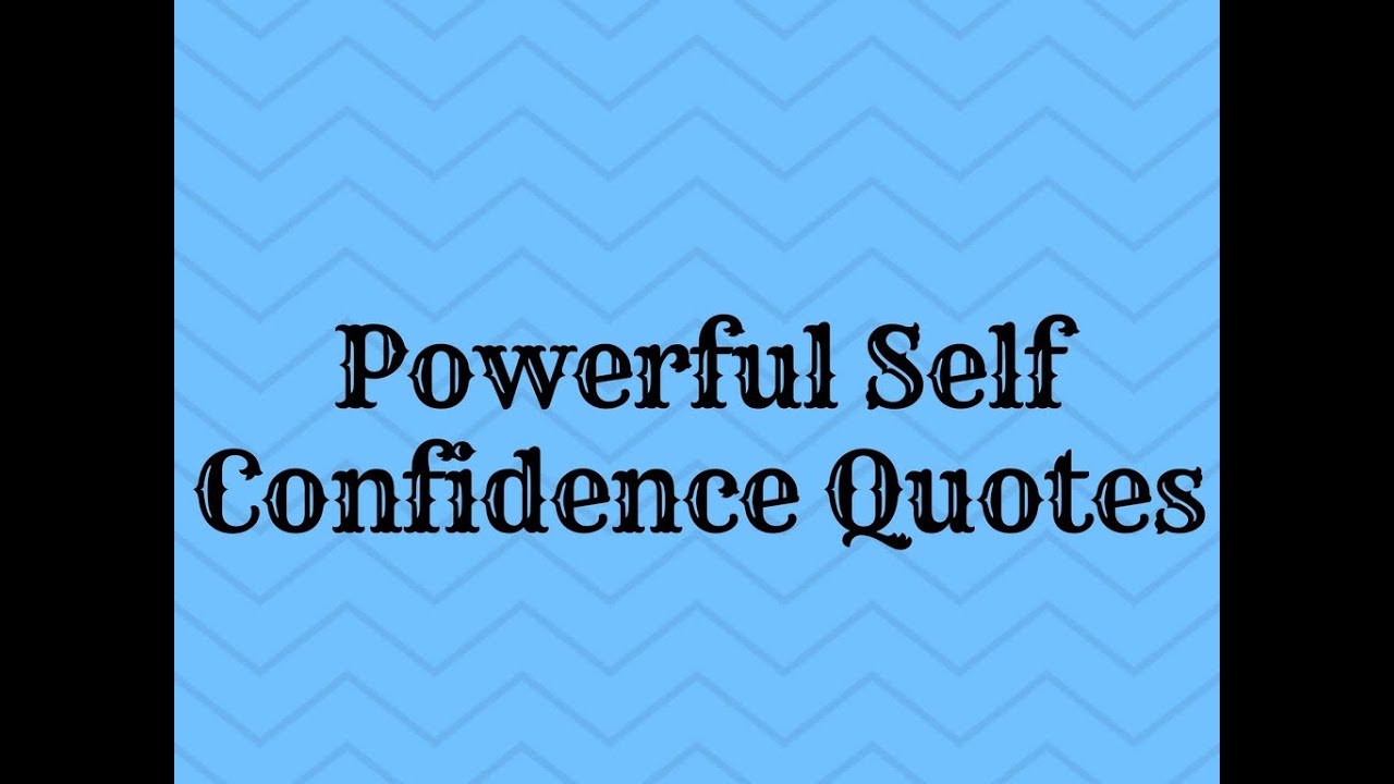Powerful Self Confidence Quotes