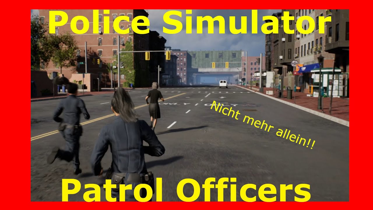 Let´s Play Police Simulator: Patrol Officers #09 Nicht mehr allein [german/deutsch] @neelye7345