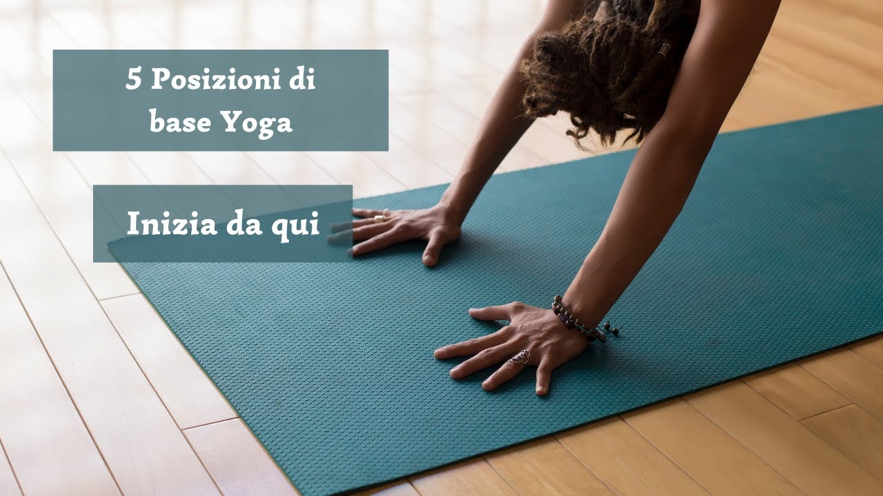 5 Posizioni di Base Yoga | Impara le Fondamenta con Consapevolezza