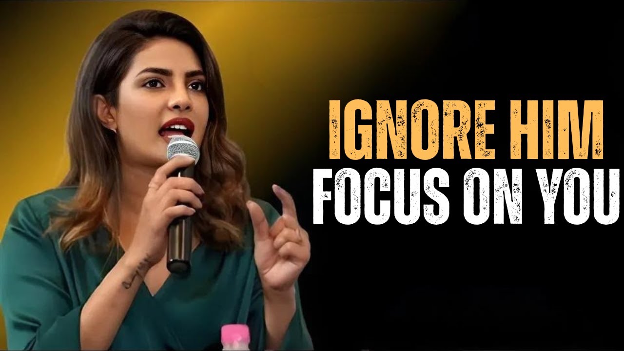 Ignore Him, Focus on You | Reclaim Your Power| Powerful Motivational Speech by Priyanka Chopra