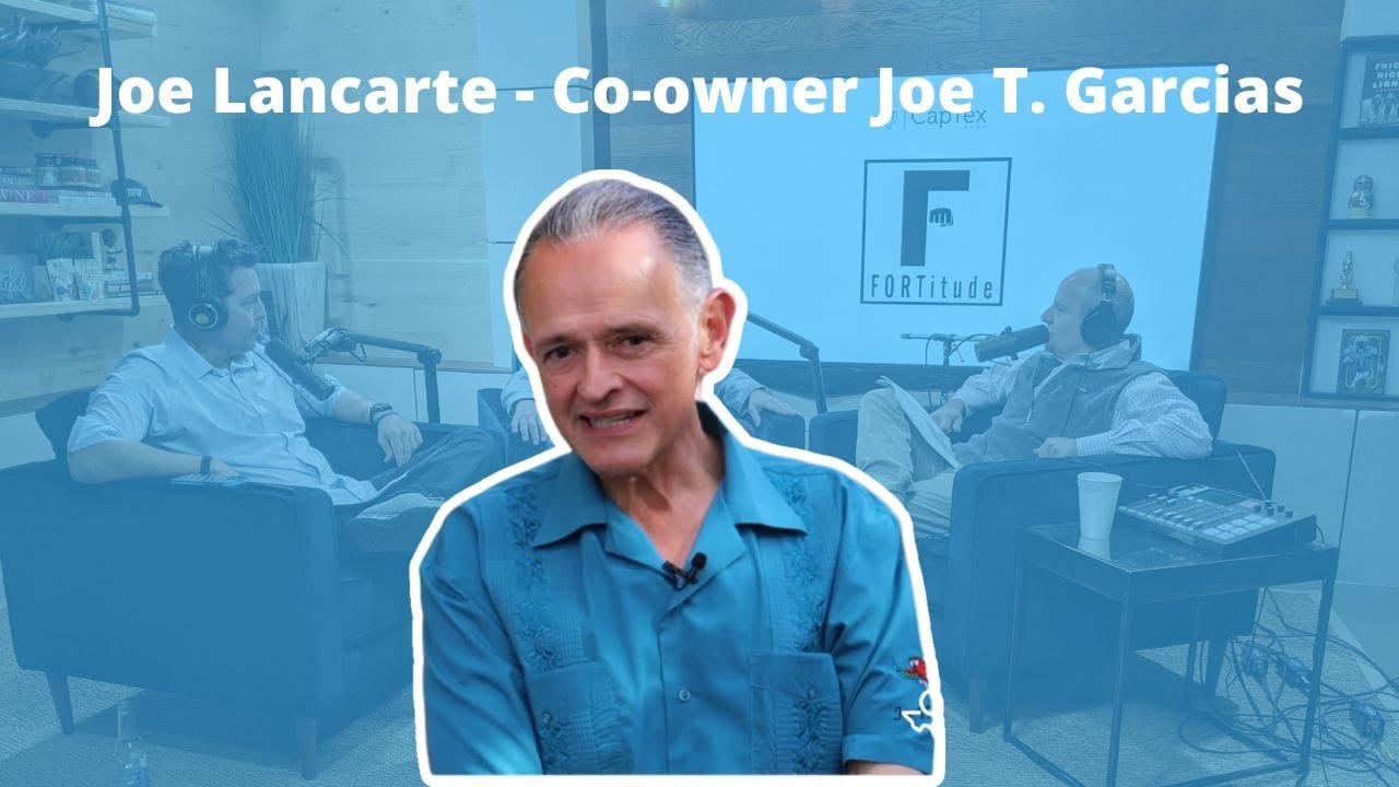 Joe Lancarte - Co-owner Joe T. Garcias FORTitude FW Podcast Ft Worth