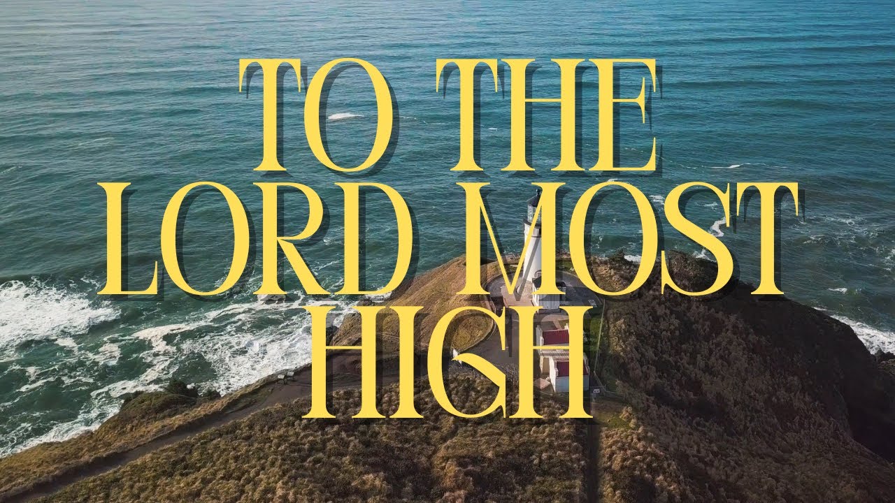 To The Lord Most High