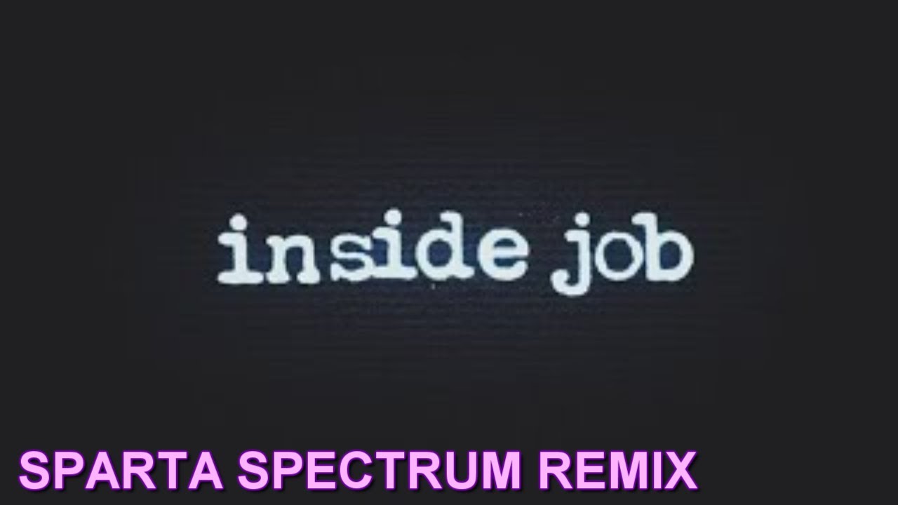 Inside Job - Sparta Spectrum Remix