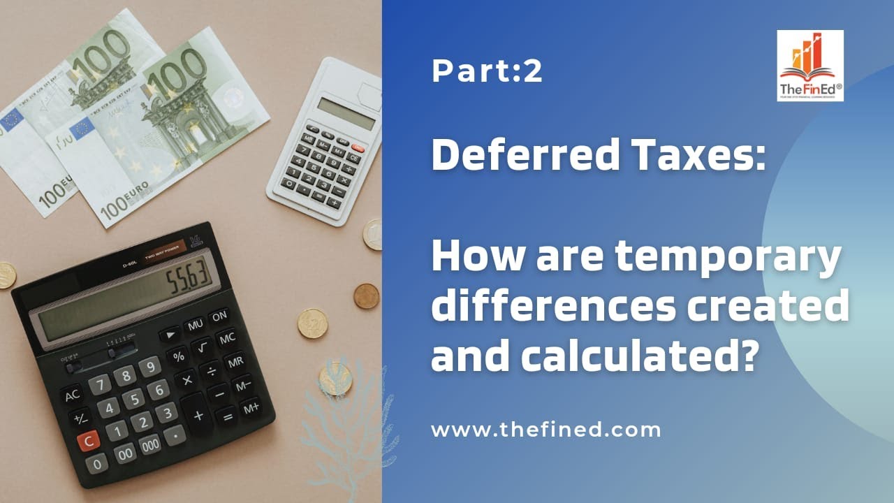 Deferred Taxes | Part 2 | Temporary Differences Explained and Calculated