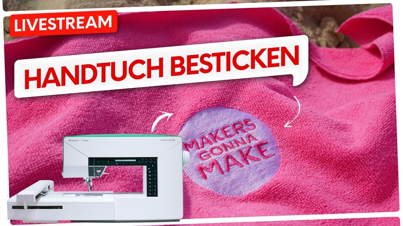 🔴🧵 #47 LIVE STICKEN: Handtuch besticken mit der Stickmaschine (Jade 35)