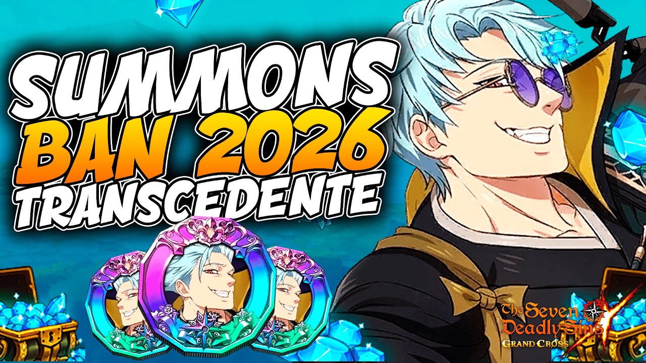 SUMMONS BAN TRANSCENDENTE 2026 YA TOCABA ESTAMPADA! - #7dsgrandcross