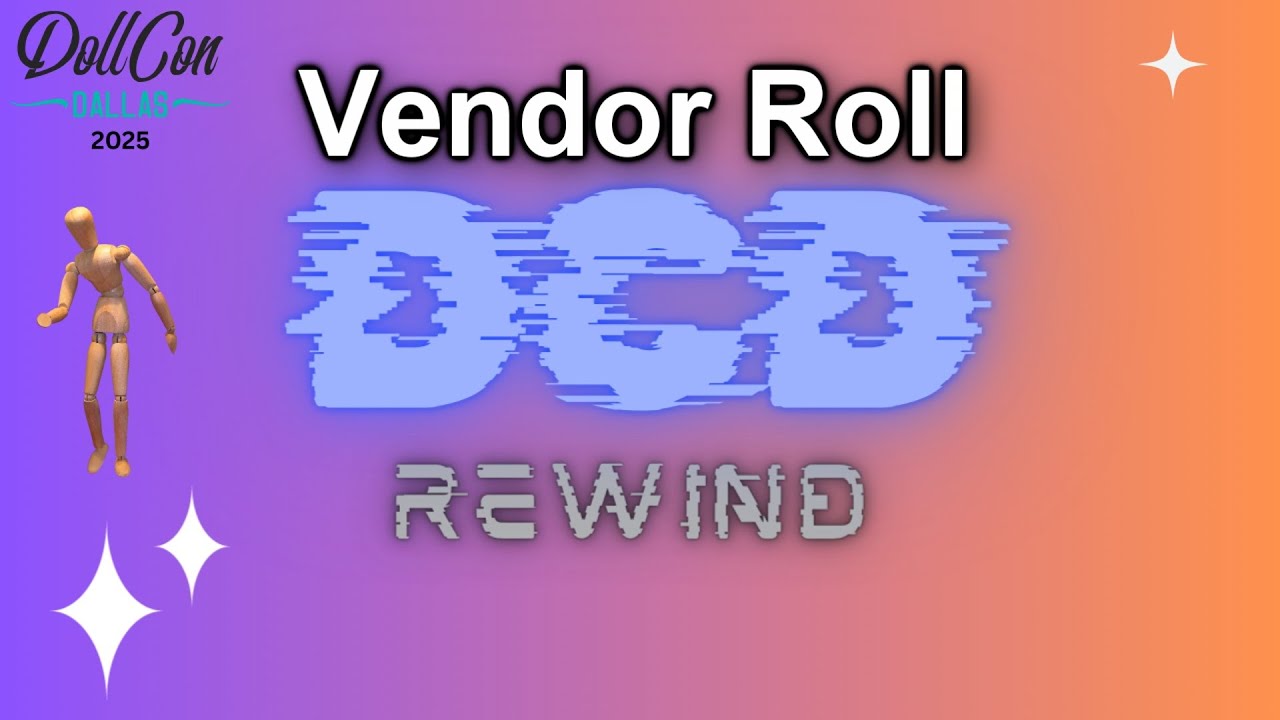 Doll Con Dallas: Vendor Rolls