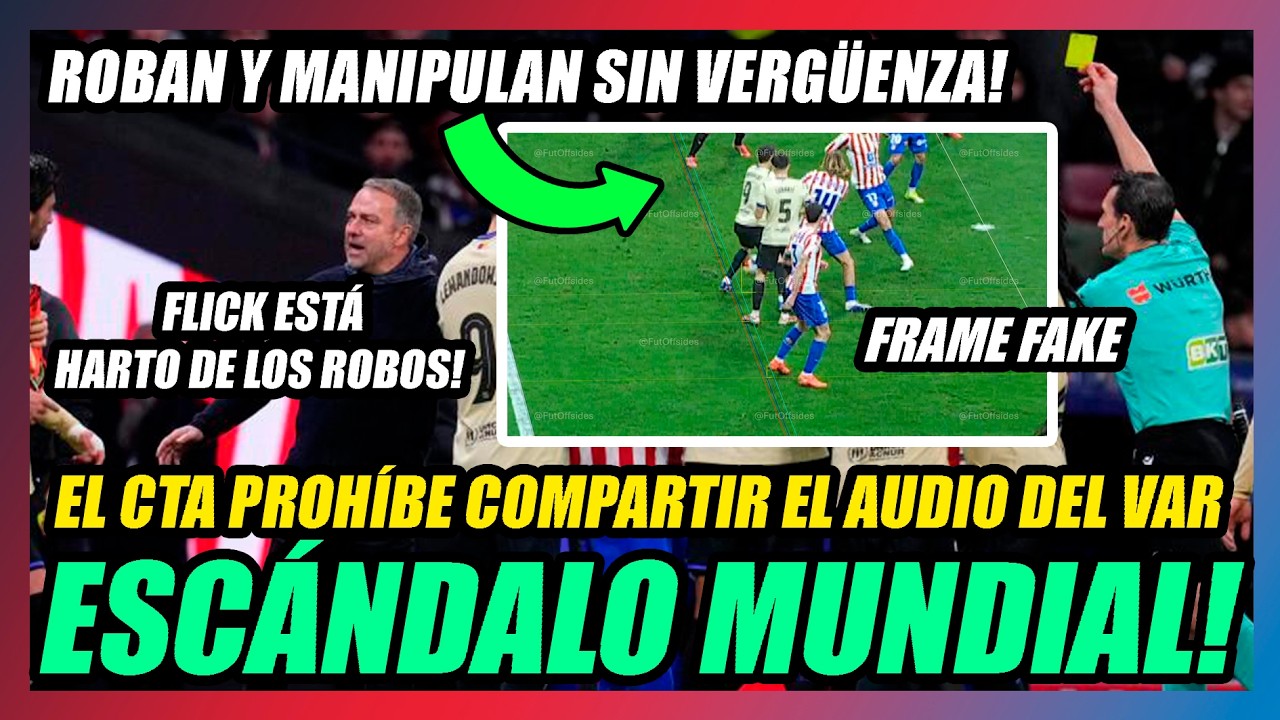 🔥EL CTA OBLIGA A ESCONDER EL AUDIO DEL VAR!!🔥ESCÁNDALO MUNDIAL!! EL BARÇA DEBE IMPUGNAR ESTE ROBO!!🔥