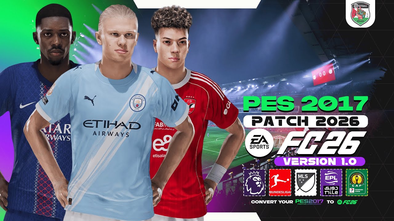 احدث باتش تحويل بيس 2017 الي بيس 2026 بمميزات اسطورية | PES 2017 Patch 2026
