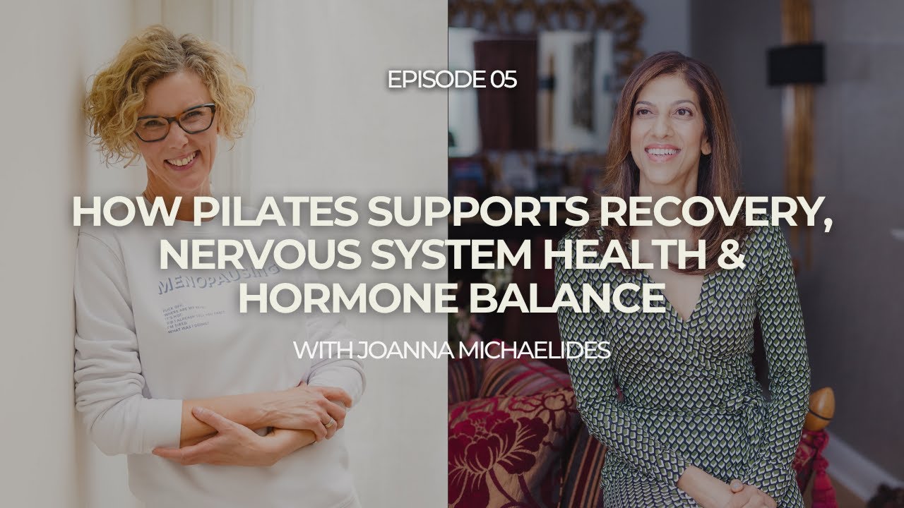 How pilates supports recovery, nervous system health & hormone balance | with Joanna Michaelides