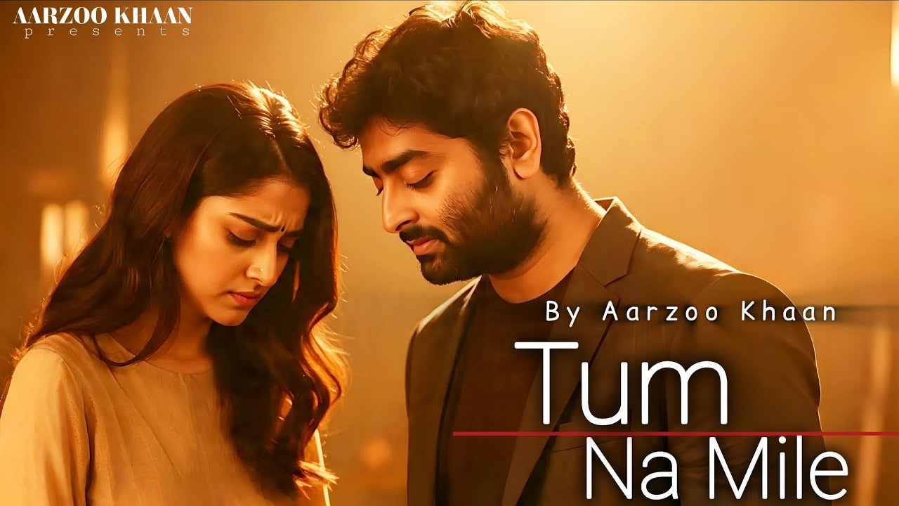 Tum Na Mile &ndash; Aarzoo Khaan | Emotional Hindi Sad Song | New Song 2026 | Arijit Singh Vibe