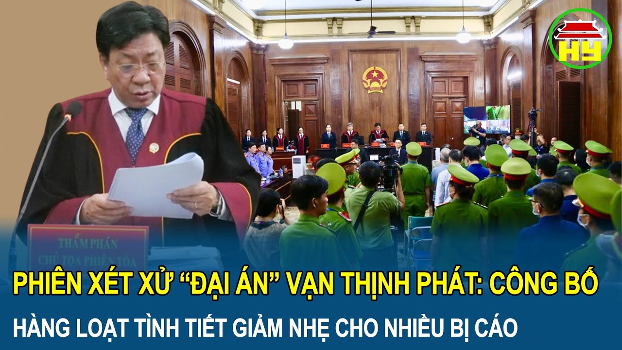 Phiên xét xử “đại án” Vạn Thịnh Phát: Công bố hàng loạt tình tiết giảm nhẹ cho nhiều bị cáo
