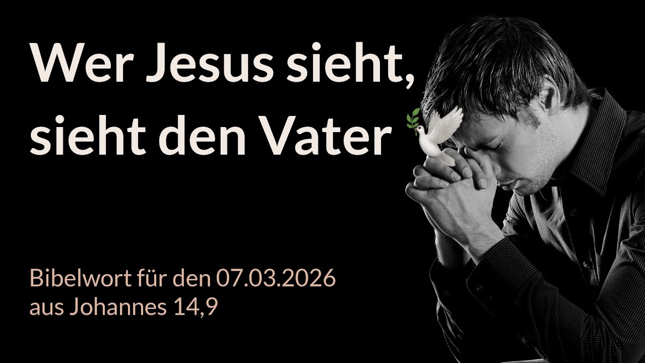 Bibelwort und Tagesimpuls am 07.03.2026:
Wer Jesus sieht, sieht den Vater 🕊️