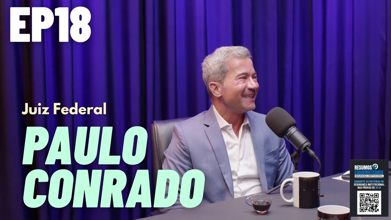 EP18 - DR. PAULO CONRADO (JUIZ FEDERAL) - SEÇÃO JUDICIÁRIA DE SÃO PAULO/JFSP