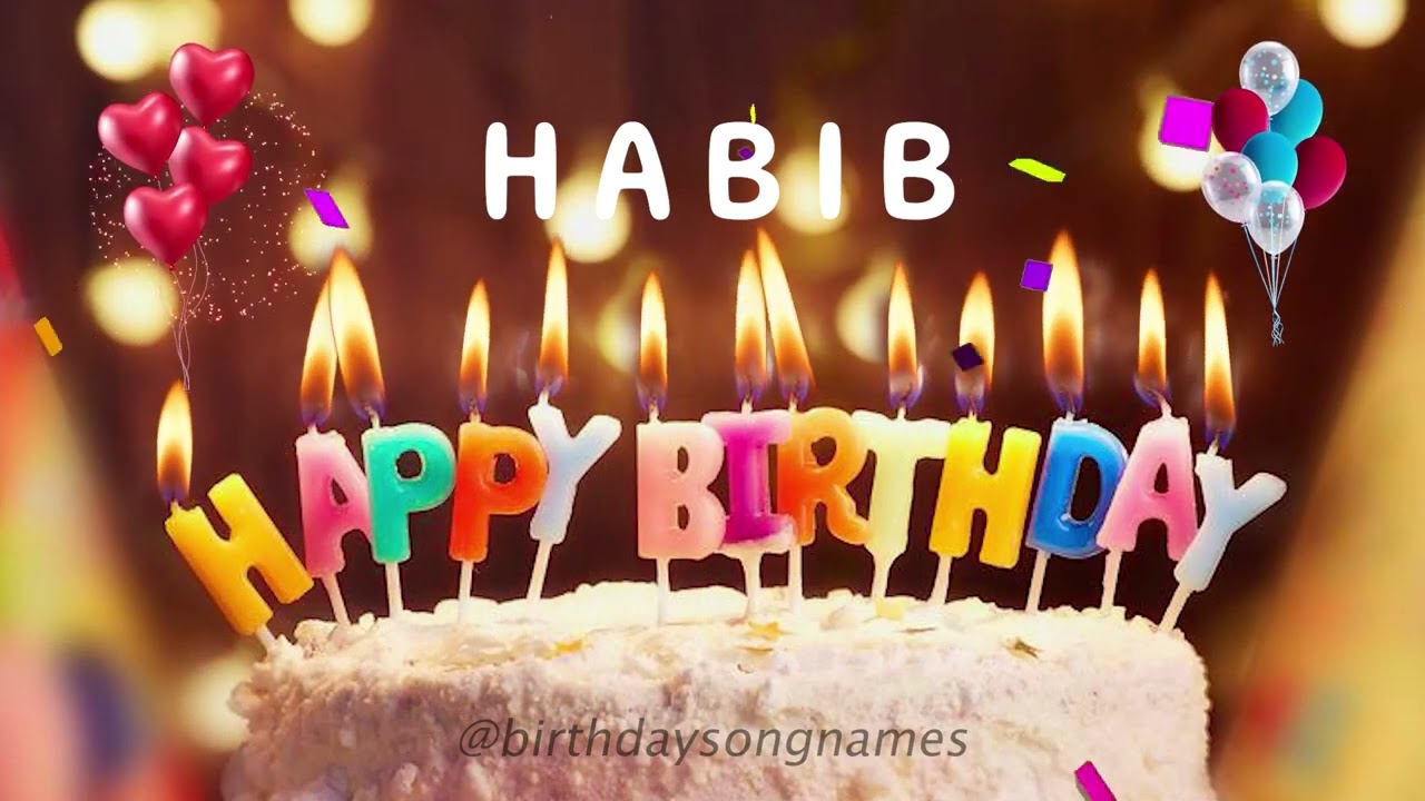 Happy Birthday Habib - Happy Birthday To You Song