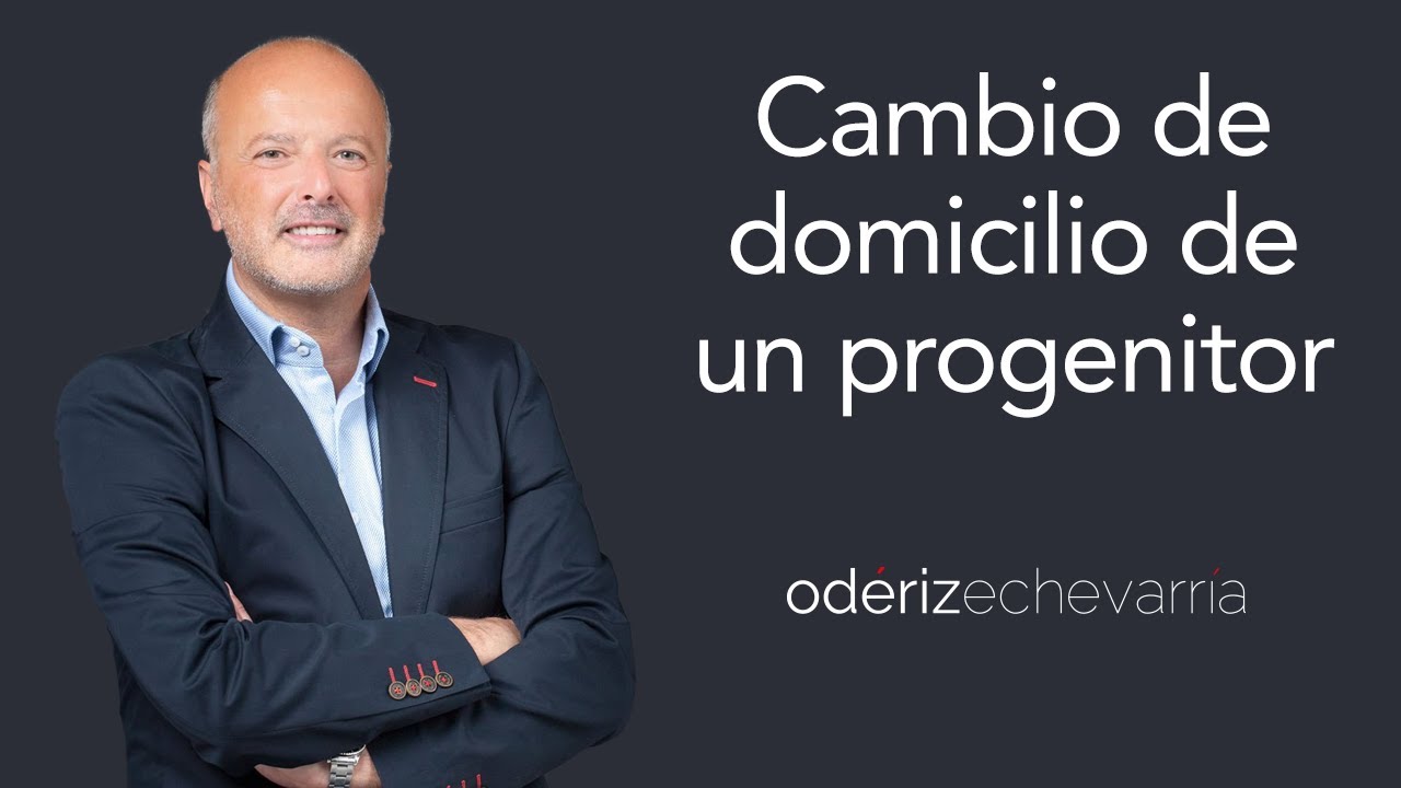 Cambio de domicilio de un progenitor | Odériz Echevarría Abogados