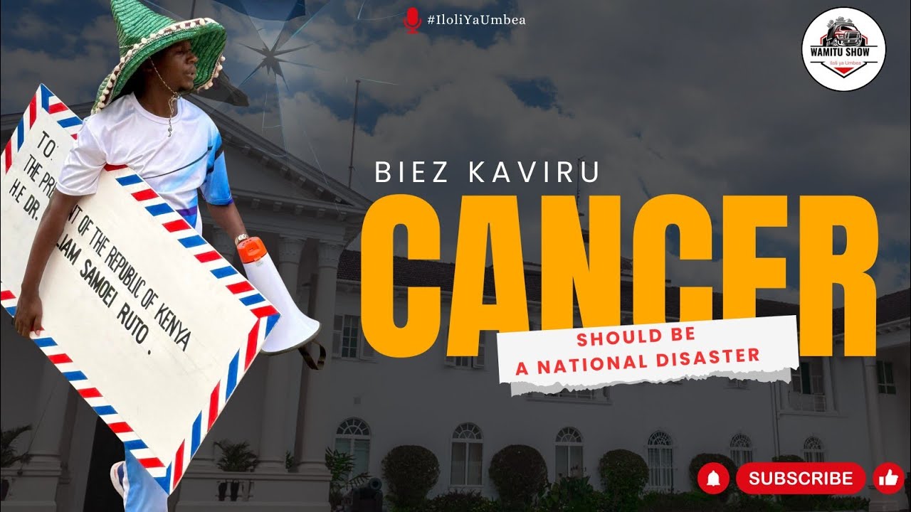 Cancer Killed My Mum  Biez Kaviru is Pushing The  president to declare it as a national Disaster 