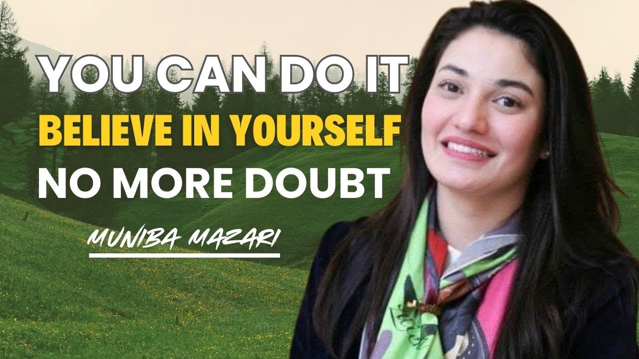 You Can Do It | From Doubt to Determination – Muniba Mazari Powerful Motivation