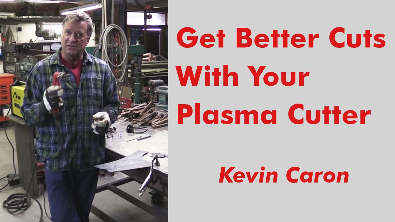 How to Get a Better Cut With Your Plasma Cutter - Kevin Caron