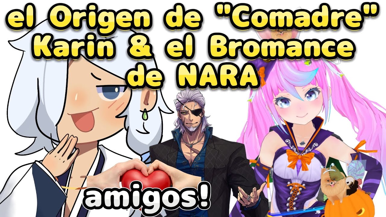 el Origen de Comadre Karin & el Bromance de NARA